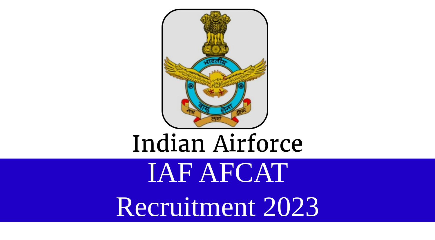 Indian Air Force AFCAT Recruitment 2023 Apply Now