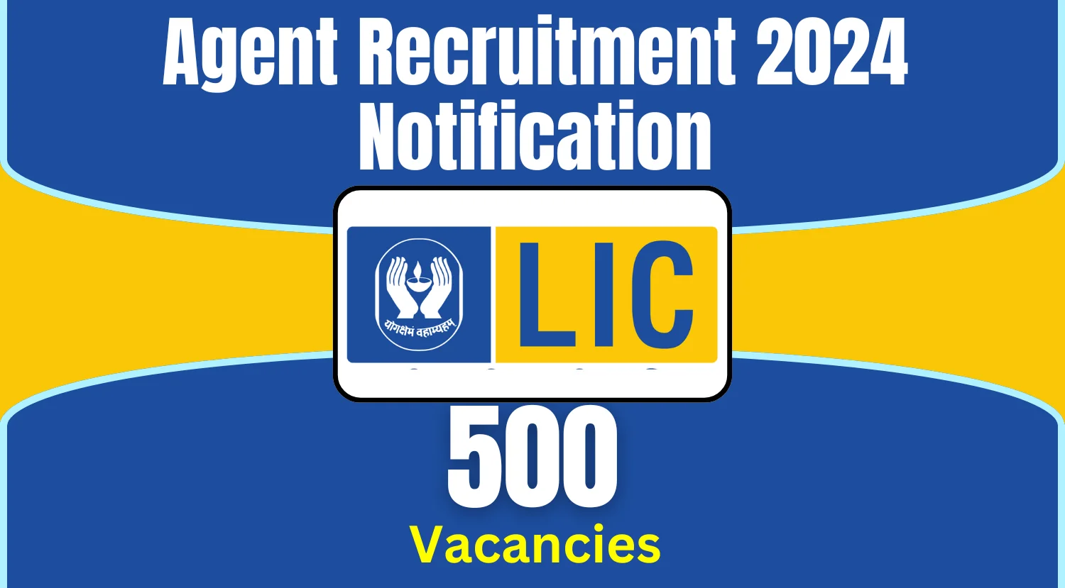 LIC Agent Recruitment 2024 Notification Out for 500 Vacancies, Check Eligibility Details Now